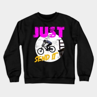 Just Send It - MTB dropping in Crewneck Sweatshirt